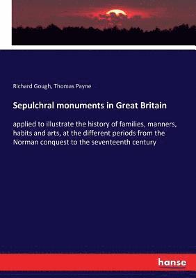 Richard Gough, Thomas Payne - Sepulchral monuments in Great Britain, Häftad. Tillgänglighet: Lägg i varukorg