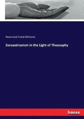 Nasarvanji Framji Bilimoria - Zoroastrianism in the Light of Theosophy, Häftad. Tillgänglighet: Lägg i varukorg