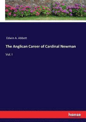 Edwin A Abbott - Anglican Career of Cardinal Newman, Häftad