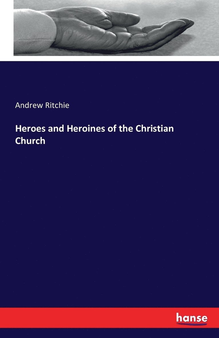 Andrew Ritchie - Heroes and Heroines of the Christian Church, Häftad. Tillgänglighet: Lägg i varukorg