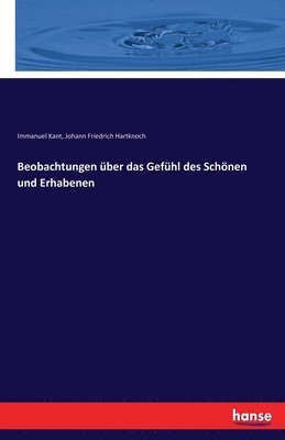 Immanuel Kant, Johann Friedrich Hartknoch - Beobachtungen über das Gefühl des Schönen und Erhabenen, Häftad