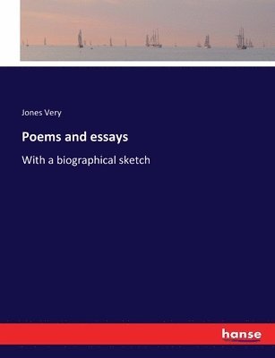 Jones Very - Poems and essays, Häftad