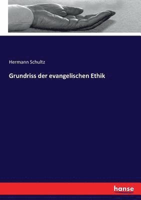 Hermann Schultz - Grundriss der evangelischen Ethik, Häftad. Tillgänglighet: Lägg i varukorg