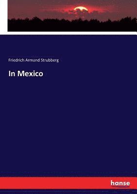 Friedrich Armand Strubberg - In Mexico, Häftad
