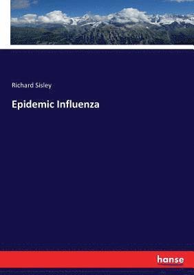 Richard Sisley - Epidemic Influenza, Häftad. Tillgänglighet: Lägg i varukorg