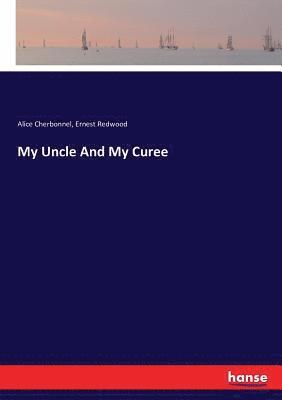 Alice Cherbonnel, Ernest Redwood - My Uncle And My Curee, Häftad