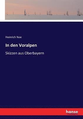 Heinrich Noe - In den Voralpen, Häftad