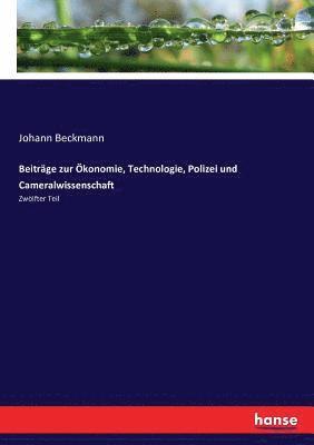 Johann Beckmann - Beiträge zur Ökonomie, Technologie, Polizei und Cameralwissenschaft, Häftad