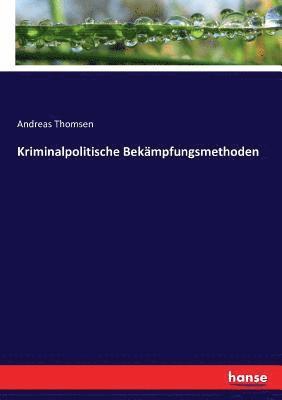 Andreas Thomsen - Kriminalpolitische Bekämpfungsmethoden, Häftad