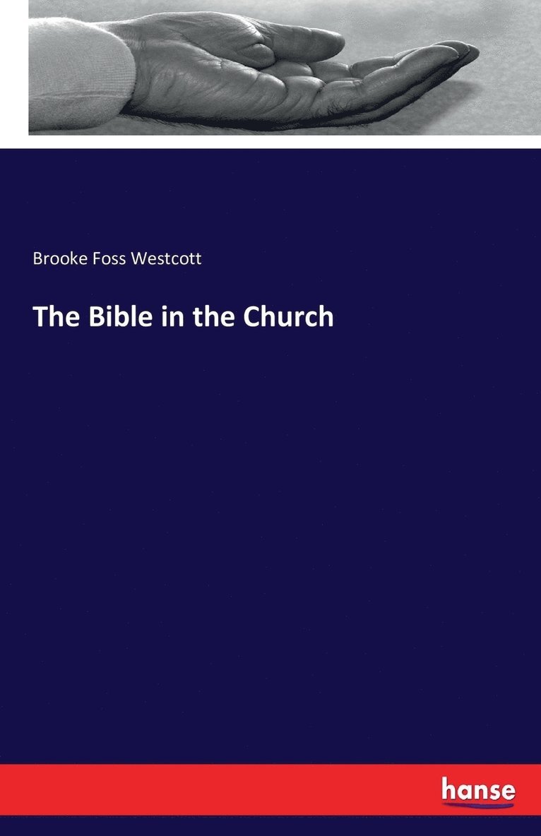Brooke Foss Westcott - Bible in the Church, Häftad