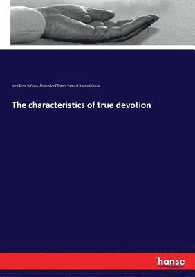 Jean Nicolas Grou, Alexander Clinton, Samuel Hanna Frisbee - characteristics of true devotion, Häftad. Tillgänglighet: Lägg i varukorg