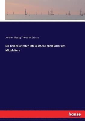Johann Georg Theodor Grässe - beiden ältesten lateinischen Fabelbücher des Mittelalters, Häftad