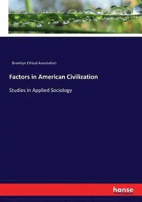Brooklyn Ethical Association - Factors in American Civilization, Häftad. Tillgänglighet: Lägg i varukorg
