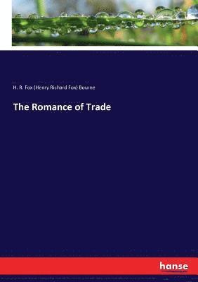 H R Fox (Henry Richard Fox) Bourne - Romance of Trade, Häftad