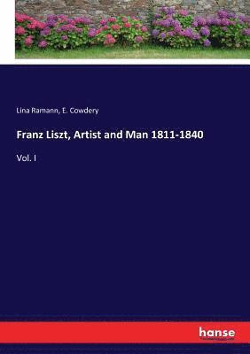 Lina Ramann, E Cowdery - Franz Liszt, Artist and Man 1811-1840, Häftad. Tillgänglighet: Lägg i varukorg