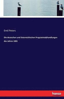 Emil Peters - deutschen und österreichischen Programmabhandlungen des Jahres 1881, Häftad