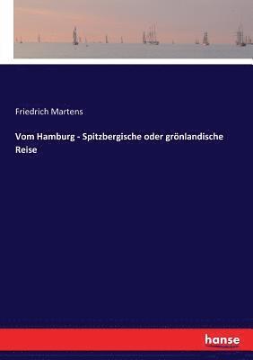 Friedrich Martens - Vom Hamburg - Spitzbergische oder grönlandische Reise, Häftad