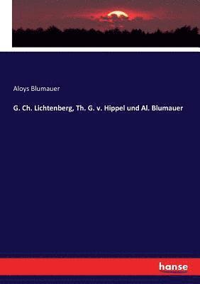 Aloys Blumauer - G. Ch. Lichtenberg, Th. G. v. Hippel und Al. Blumauer, Häftad