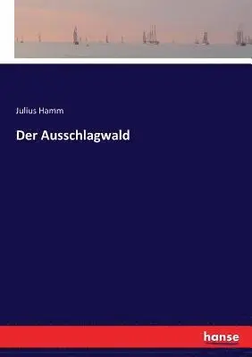Julius Hamm - Ausschlagwald, Häftad. Tillgänglighet: Lägg i varukorg