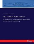 Leben und Werke des Dio von Prusa,
