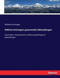 Wilhelm Griesingers gesammelte Abhandlungen