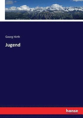 Georg Hirth - Jugend, Häftad. Tillgänglighet: Lägg i varukorg