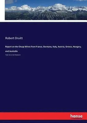 Robert Druitt - Report on the Cheap Wines from France, Germany, Italy, Austria, Greece, Hungary, and Australia, Häftad. Tillgänglighet: Lägg i varukorg