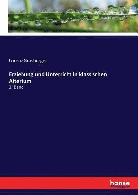 Lorenz Grasberger - Erziehung und Unterricht in klassischen Altertum, Häftad