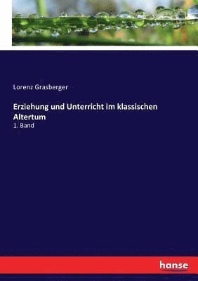 Lorenz Grasberger - Erziehung und Unterricht im klassischen Altertum, Häftad