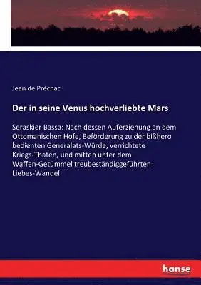 Jean de Préchac - in seine Venus hochverliebte Mars, Häftad. Tillgänglighet: Lägg i varukorg