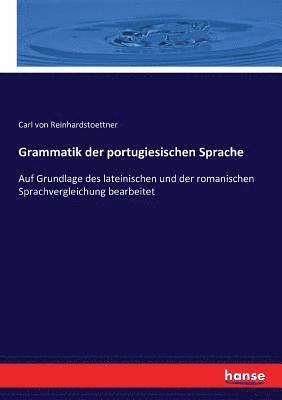 Carl Von Reinhardstoettner - Grammatik der portugiesischen Sprache, Häftad