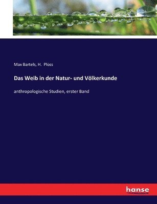 H Ploss, Max Bartels - Weib in der Natur- und Völkerkunde, Häftad