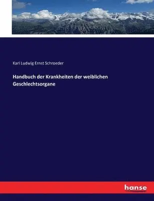 Karl Ludwig Ernst Schroeder - Handbuch der Krankheiten der weiblichen Geschlechtsorgane, Häftad. Tillgänglighet: Lägg i varukorg