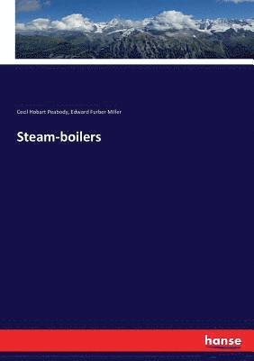 Cecil Hobart Peabody, Edward Furber Miller - Steam-boilers, Häftad