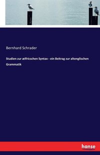 Studien zur ælfricschen Syntax - ein Beitrag zur altenglischen Grammatik