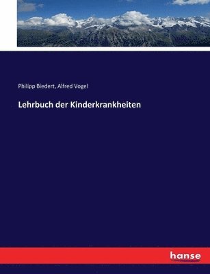 Alfred Vogel, Philipp Biedert - Lehrbuch der Kinderkrankheiten, Häftad