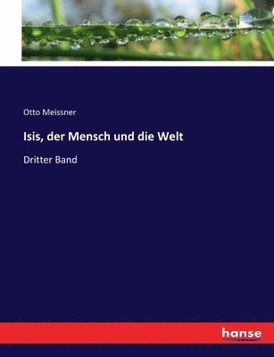 Otto Meissner - Isis, der Mensch und die Welt, Häftad