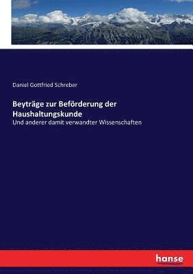 Daniel Gottfried Schreber - Beyträge zur Beförderung der Haushaltungskunde, Häftad