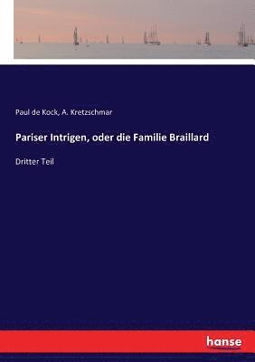 A Kretzschmar, Paul de Kock - Pariser Intrigen, oder die Familie Braillard, Häftad