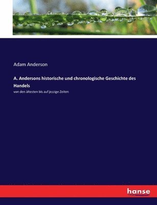 Adam Anderson - A. Andersons historische und chronologische Geschichte des Handels, Häftad. Tillgänglighet: Lägg i varukorg