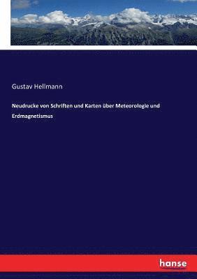 Gustav Hellmann - Neudrucke von Schriften und Karten über Meteorologie und Erdmagnetismus, Häftad