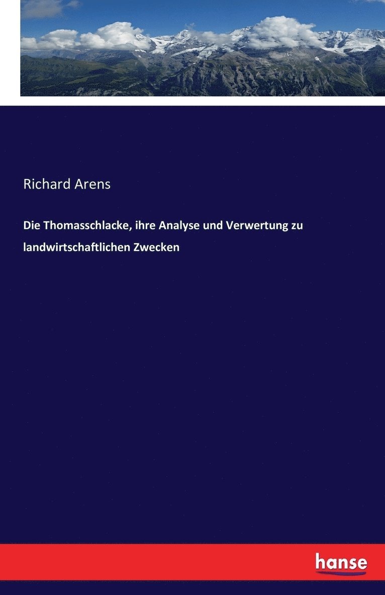 Thomasschlacke, ihre Analyse und Verwertung zu landwirtschaftlichen Zwecken