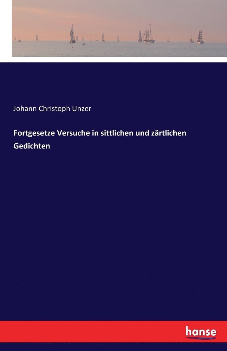 Fortgesetze Versuche in sittlichen und zärtlichen Gedichten