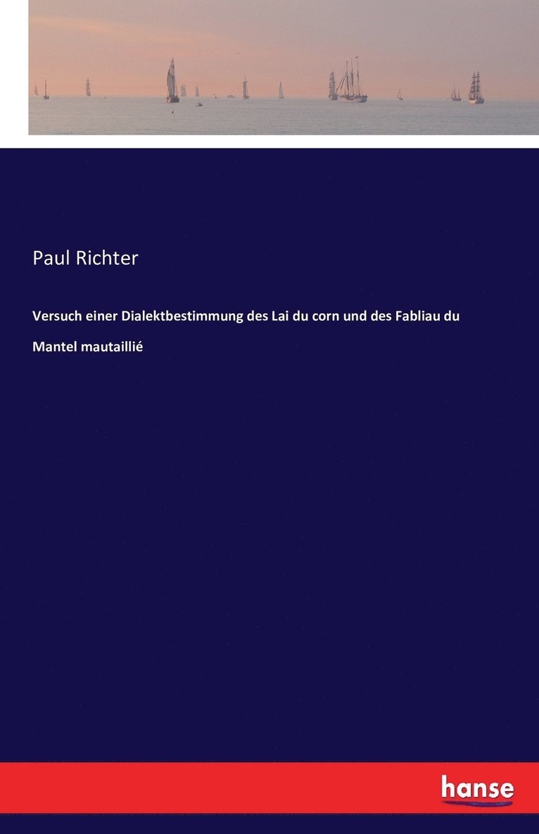 Versuch einer Dialektbestimmung des Lai du corn und des Fabliau du Mantel mautaillié