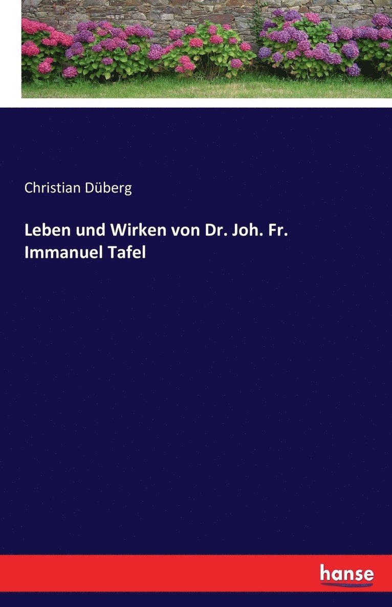 Christian Düberg - Leben und Wirken von Dr. Joh. Fr. Immanuel Tafel, Häftad