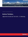 Brehms Tierleben,: allgemeine Kunde des Tierreichs - 3. Abteilung