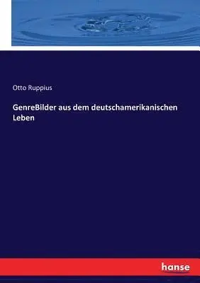 Otto Ruppius - GenreBilder aus dem deutschamerikanischen Leben, Häftad. Tillgänglighet: Lägg i varukorg