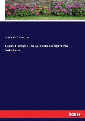 Heinrich Pallmann - Sigmund Feyerabend - sein Leben und seine geschäftlichen Verbindungen, Häftad. Tillgänglighet: Lägg i varukorg