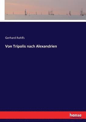 Gerhard Rohlfs - Von Tripolis nach Alexandrien, Häftad