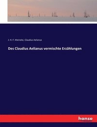 Des Claudius Aelianus vermischte Erzhlungen